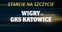 Starcie na szczycie – Wigry vs GKS Katowice!