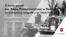 Z życia parafii pw. Trójcy Przenajświętszej w Raczkach. Wystawa