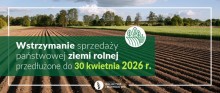 Wstrzymanie sprzedaży państwowej ziemi rolnej przedłużone do 2026 r. Przepisy od tego piątku