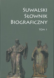 Ukazał się Suwalski słownik biograficzny!